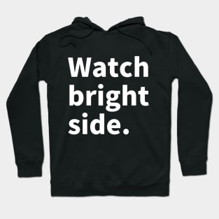 Wach bright side. Hoodie